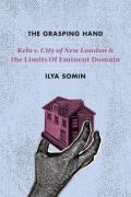 Cover of The Grasping Hand: Kelo v. City of New London and the Limits of Eminent Domain