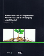 Cover of Alternative Fee Arrangements: Value Fees and the Changing Legal Market