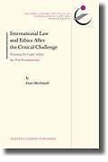 Cover of International Law and Ethics After the Critical Challenge: Framing the Legal Within the Post-Foundational