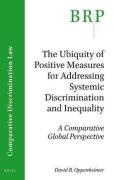Cover of The Ubiquity of Positive Measures for Addressing Systemic Discrimination and Inequality: A Comparative Global Perspective