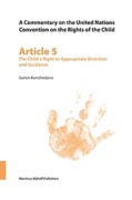 Cover of A Commentary on the United Nations Convention on the Rights of the Child, Article 5: The Child&#8217;s Right to Appropriate Direction and Guidance: