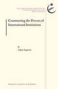 Cover of Constructing the Powers of International Institutions