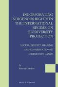 Cover of Incorporating Indigenous Rights in the International Regime on Biodiversity Protection: Access, Benefit-sharing and Conservation in Indigenous Lands