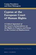 Cover of Cyprus at the European Court of Human Rights: A Critical Appraisal of the Court's Jurisprudence on the Rights to Property and Home in the Context of Displacement