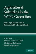 Cover of Agricultural Subsidies in the WTO Green Box: Ensuring Coherence with Sustainable Development Goals