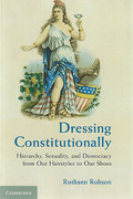 Cover of The Heart of Constitutions: Sexuality, Hierarchy, and Democracy from Our Hairstyles to Our Shoes