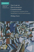 Cover of The Law of Development Cooperation: A Comparative Analysis of the World Bank, the EU and Germany