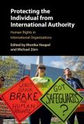 Cover of Protecting the Individual from International Authority: Human Rights in International Organizations