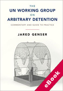 Cover of The UN Working Group on Arbitrary Detention: Commentary and Guide to Practice (eBook)