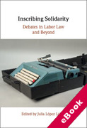 Cover of Inscribing Solidarity: Debates in Labor Law and Beyond (eBook)