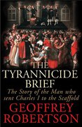 Cover of The Tyrannicide Brief: The Story of the Man Who Sent Charles I to the Scaffold