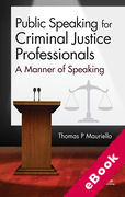 Cover of Public Speaking for Criminal Justice Professionals: A Manner of Speaking (eBook)