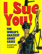 Cover of I Sue You: The World's Craziest Court Cases