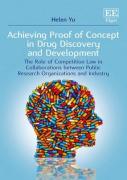 Cover of Achieving Proof of Concept in Drug Discovery and Development: The Role of Competition Law in Collaborations Between Public Research Organizations and Industry