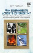 Cover of From Environmental Action to Ecoterrorism?: Towards a Process Theory of Environmental and Animal Rights Oriented Political Violence