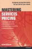 Cover of Mastering Services Pricing: Designing Pricing That Works for You and for Your Clients