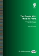 Cover of The People Who Run Law Firms: Lessons Learned from Law Firm Leaders