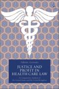 Cover of Justice and Profit in Health Care Law: A Comparative Analysis of the United States and the United Kingdom