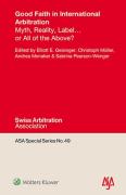 Cover of Good Faith in International Arbitration: Myth, Reality, Label&#8230; or All of the Above?