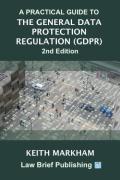 Cover of A Practical Guide to the General Data Protection Regulation (GDPR)