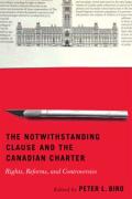 Cover of The Notwithstanding Clause and the Canadian Charter: Rights, Reforms, and Controversies