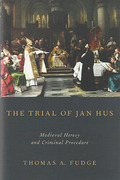 Cover of The Trial of Jan Hus: Medieval Heresy and Criminal Procedure