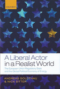 Cover of A Liberal Actor in a Realist World: The European Union Regulatory State and the Global Political Economy of Energy