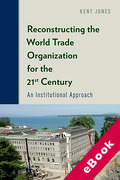 Cover of Reconstructing the World Trade Organization for the 21st Century: An Institutional Approach (eBook)