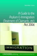 Cover of A Guide to the Asylum and Immigration (Treatment of Claimants, etc) Act 2004