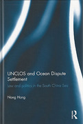 Cover of UNCLOS and Ocean Dispute Settlement: Law and Politics in the South China Sea