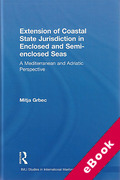 Cover of The Extension of Coastal State Jurisdiction in Enclosed snd Semi-Enclosed Seas: A Mediterranean and Adriatic Perspective (eBook)