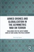 Cover of Armed Drones and Globalization in the Asymmetric War on Terror: Challenges for the Law of Armed Conflict and Global Political Economy