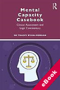 Cover of Mental Capacity Casebook: Clinical Assessment and Legal Commentary (eBook)