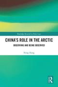 Cover of China's Role in the Arctic: Observing and Being Observed