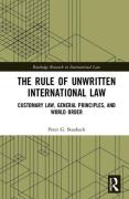 Cover of The Rule of Unwritten International Law: Customary Law, General Principles, and World Order