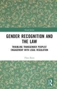 Cover of Gender Recognition and the Law: Troubling Transgender Peoples' Engagement with Legal Regulation