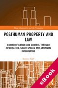 Cover of Posthuman Property and Law: Commodification and Control through Information, Smart Spaces and Artificial Intelligence (eBook)