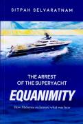 Cover of The Arrest of the Superyacht Equanimity: How Malaysia reclaimed what was hers