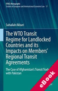 Cover of The WTO Transit Regime for Landlocked Countries and its Impacts on Members' Regional Transit Agreements: The Case of Afghanistan's Transit Trade with Pakistan (eBook)