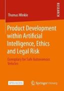 Cover of Product Development within Artificial Intelligence, Ethics and Legal Risk: Exemplary for Safe Autonomous Vehicles