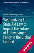 Cover of Weaponizing EU State Aid Law to Impact the Future of EU Investment Policy in the Global Context (eBook)