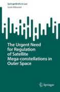 Cover of The Urgent Need for Regulation of Satellite Mega-constellations in Outer Space