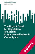 Cover of The Urgent Need for Regulation of Satellite Mega-constellations in Outer Space (eBook)