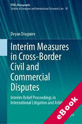 Cover of Interim Measures in Cross-Border Civil and Commercial Disputes: Interim Relief Proceedings in International Litigation and Arbitration (eBook)