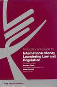 Cover of A Practitioner's Guide to International Money Laundering Law and Regulation
