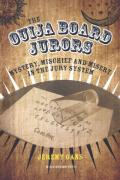 Cover of The Ouija Board Jurors: Mystery, Mischief and Misery in the Jury System
