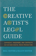 Cover of The Creative Artist's Legal Guide: Copyright, Trademark, and Contracts in Film and Digital Media Production